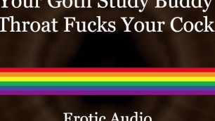 Angsty Goth Chokes on Your Cock [blowjob] (erotic Audio for Men)gay